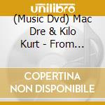 (Music Dvd) Mac Dre & Kilo Kurt - From The Ground Up (2 Dvd) cd