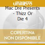 Mac Dre Presents - Thizz Or Die 4 cd