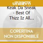 Keak Da Sneak - Best Of Thizz Iz All N Da Doe cd