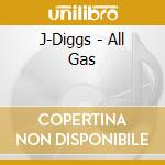 J-Diggs - All Gas cd