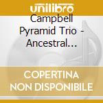 Campbell Pyramid Trio - Ancestral Homeland
