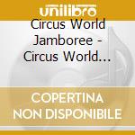 Circus World Jamboree - Circus World Jamboree cd