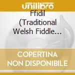 Ffidil (Traditional Welsh Fiddle Music) cd
