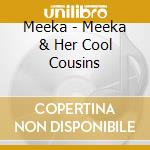 Meeka - Meeka & Her Cool Cousins cd