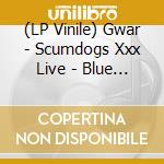 (LP Vinile) Gwar - Scumdogs Xxx Live - Blue Marble Edition (2 Lp) vinile
