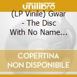 (LP Vinile) Gwar - The Disc With No Name [Lp] (Picture Disc, Indie-Retail Exclusive) lp vinile