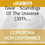 Gwar - Scumdogs Of The Universe (30Th Anniversary) cd musicale
