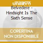Belvedere - Hindsight Is The Sixth Sense cd