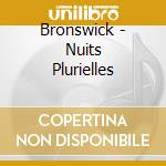 Bronswick - Nuits Plurielles cd