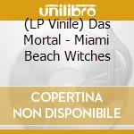(LP Vinile) Das Mortal - Miami Beach Witches vinile