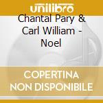 Chantal Pary & Carl William - Noel cd