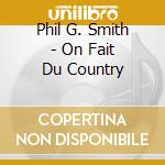 Phil G. Smith - On Fait Du Country cd
