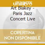 Art Blakey - Paris Jazz Concert Live cd