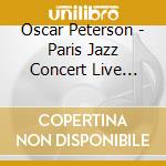 Oscar Peterson - Paris Jazz Concert Live (Can) cd