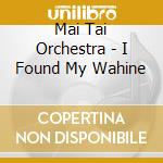 Mai Tai Orchestra - I Found My Wahine cd