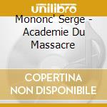 Mononc' Serge - Academie Du Massacre cd musicale di Mononc' Serge
