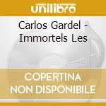 Carlos Gardel - Immortels Les cd musicale di Gardel Carlos