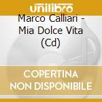 Marco Calliari - Mia Dolce Vita (Cd) cd
