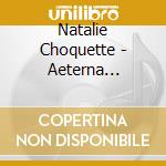 Natalie Choquette - Aeterna Celesta cd musicale di Natalie Choquette