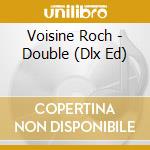 Voisine Roch - Double (Dlx Ed) cd