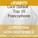 Luce Dufault - Top 10 Francophone cd