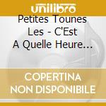 Petites Tounes Les - C'Est A Quelle Heure Minuit? (En Spectacle) cd
