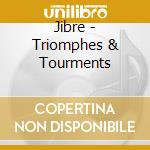 Jibre - Triomphes & Tourments cd