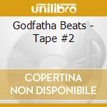 Godfatha Beats - Tape #2 cd