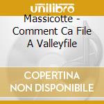 Massicotte - Comment Ca File A Valleyfile cd