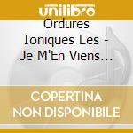 Ordures Ioniques Les - Je M'En Viens Soul cd