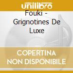 Fouki - Grignotines De Luxe cd