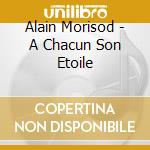 Alain Morisod - A Chacun Son Etoile cd