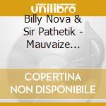 Billy Nova & Sir Pathetik - Mauvaize Frekentation cd musicale di Billy Nova & Sir Pathetik