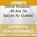 Demis Roussos - 40 Ans De Succes Au Quebec cd