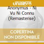 Anonymus - Ni Vu Ni Connu (Remasterise) cd