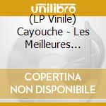 (LP Vinile) Cayouche - Les Meilleures Tounes (Best Of) vinile