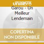 Garou - Un Meilleur Lendemain cd