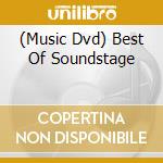 (Music Dvd) Best Of Soundstage cd musicale