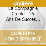 La Compagnie Creole - 25 Ans De Succes -Spec- cd