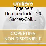 Engelbert Humperdinck - 20 Succes-Coll Pour Quebec cd musicale di Engelbert Humperdinck