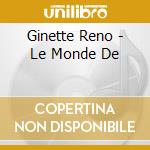 Ginette Reno - Le Monde De cd