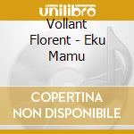 Vollant Florent - Eku Mamu cd