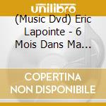 (Music Dvd) Eric Lapointe - 6 Mois Dans Ma Peau cd