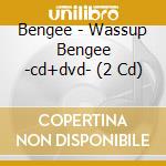 Bengee - Wassup Bengee -cd+dvd- (2 Cd)