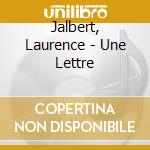 Jalbert, Laurence - Une Lettre cd musicale di Jalbert, Laurence