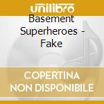 Basement Superheroes - Fake cd musicale di Basement Superheroes