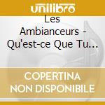 Les Ambianceurs - Qu'est-ce Que Tu Veux cd