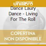 Dance Laury Dance - Living For The Roll cd
