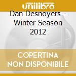 Dan Desnoyers - Winter Season 2012 cd