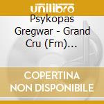 Psykopas Gregwar - Grand Cru (Frn) (Advisory) cd